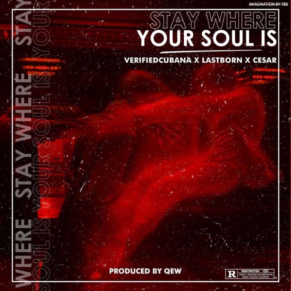 Verified_Cubana - Stay Where Your Soul Is (feat. Lastborn & Caesar)